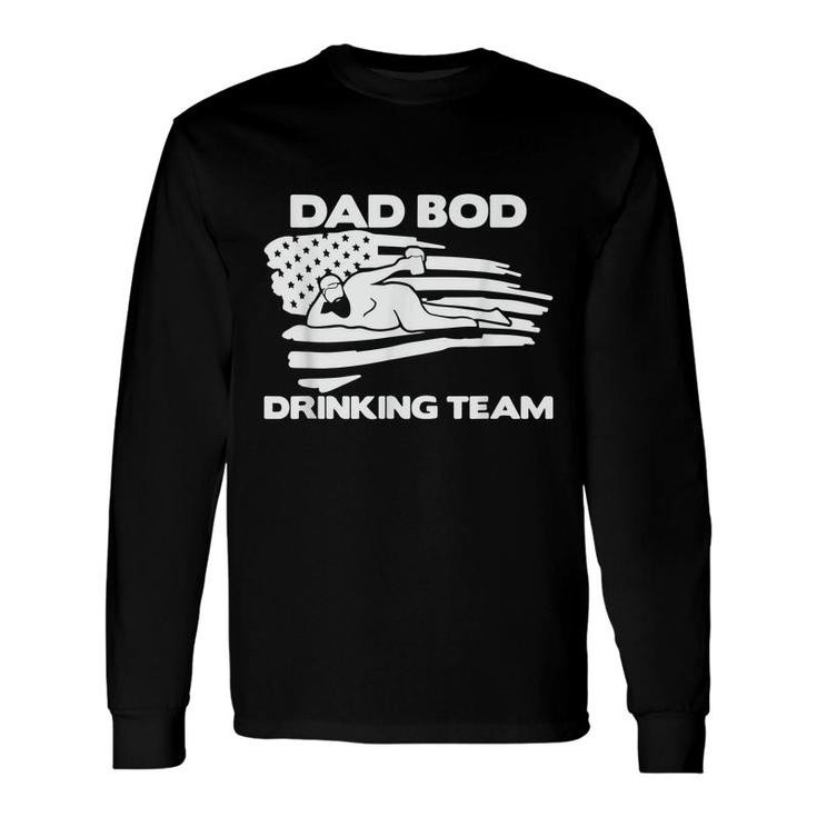 Dad Bod Drinking Team Fathers Day America Long Sleeve T-Shirt
