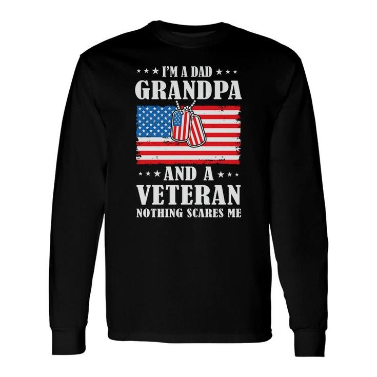 I Am A Dad Grandpa And Veteran Nothing Scares Me Pecgine Long Sleeve T-Shirt