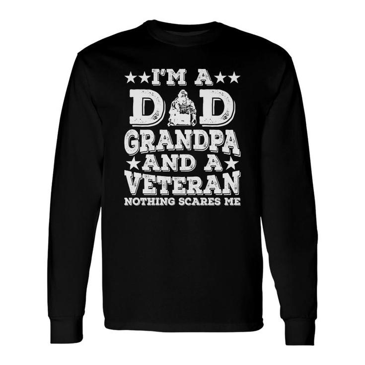 I Am A Dad Grandpa And A Veteran Nothing Scares Me White Version Long Sleeve T-Shirt