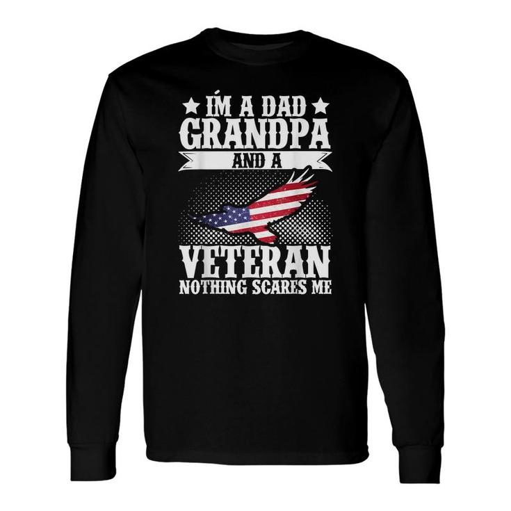 Im A Dad Grandpa And A Veteran Us Flag Veterans Day Long Sleeve T-Shirt