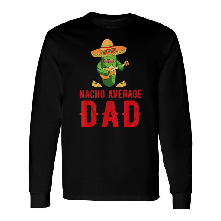Dad Humor Saying Nacho Average Uncle Long Sleeve T-Shirt