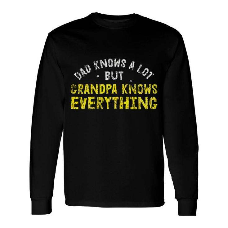 Dad Knows A Lots Grandpa Know Everything Enjoyable 2022 Long Sleeve T-Shirt