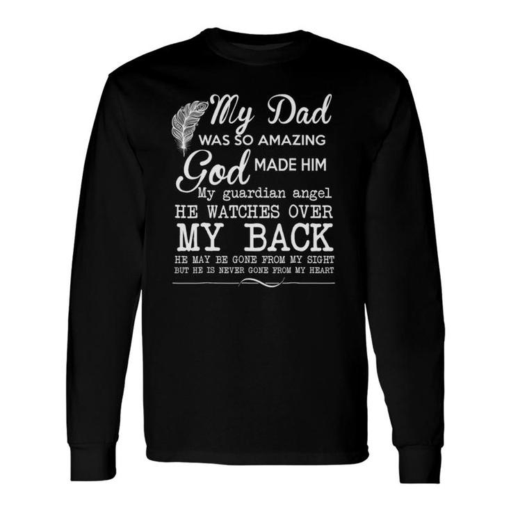 My Dad Was So Amazing God Made Him My Guardian Angel Long Sleeve T-Shirt