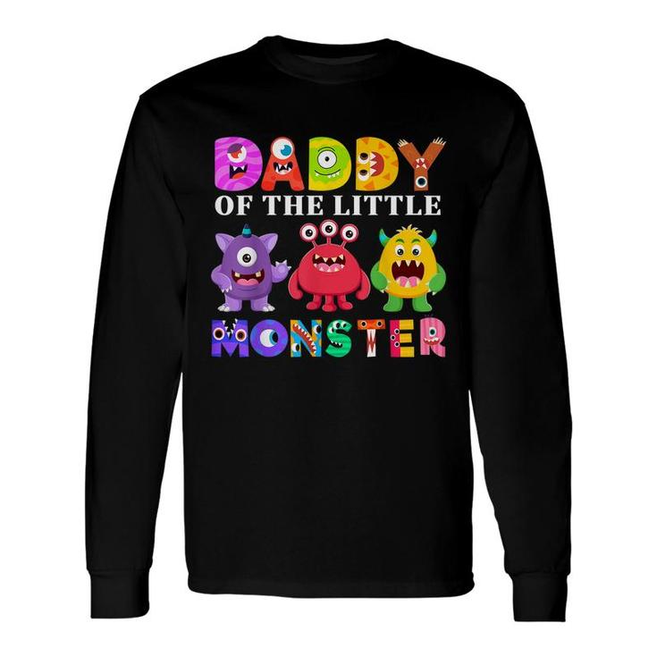 Daddy Of The Little Monster Birthday Party Monster Long Sleeve T-Shirt