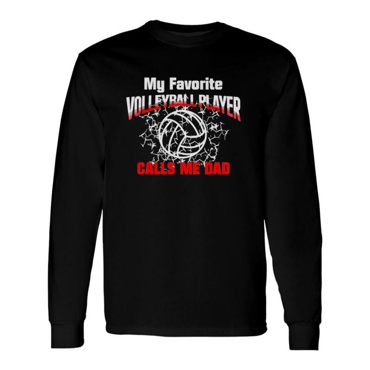 Dadmy Favorite Volleyball Player Calls Me Dad Long Sleeve T-Shirt