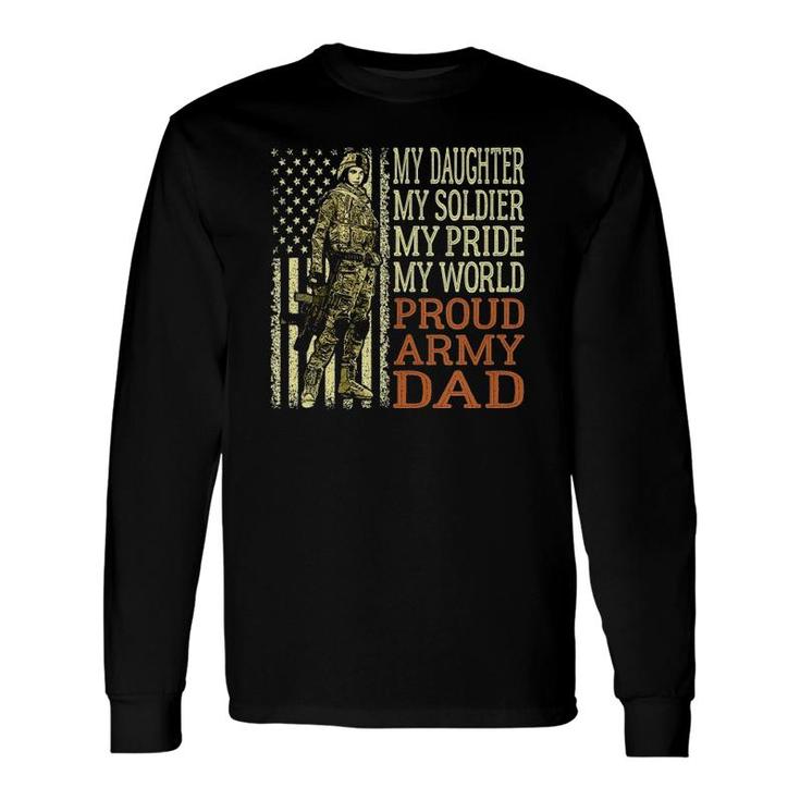 My Daughter My Soldier Hero Proud Army Dad Military Father Long Sleeve T-Shirt