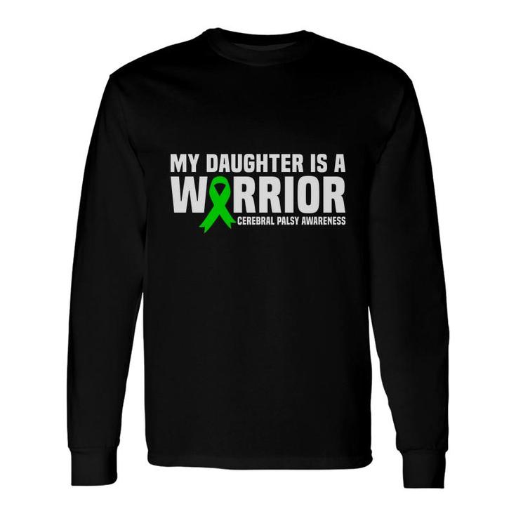 My Daughter Is A Warrior Fight Cerebral Palsy Awareness Long Sleeve T-Shirt