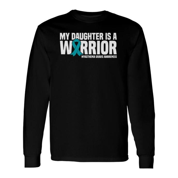 My Daughter Is A Warrior Myasthenia Gravis Awareness Long Sleeve T-Shirt