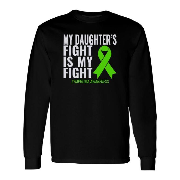 My Daughters Fight Is My Fight Lymphoma Cancer Long Sleeve T-Shirt