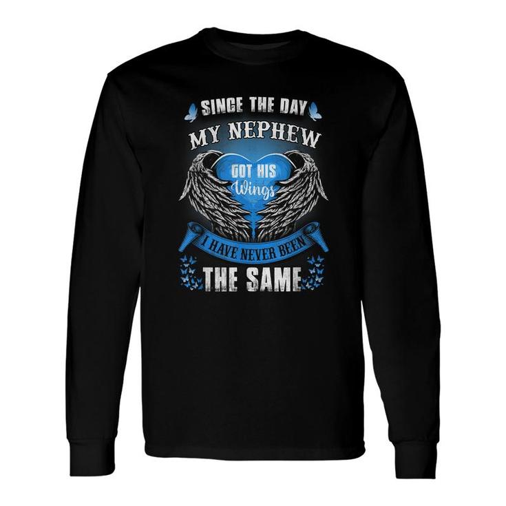 Since The Day My Nephew Got His Wings Memorial Of My Nephew Long Sleeve T-Shirt