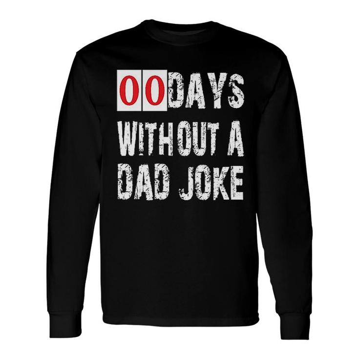 Days Without A Dad Joke 2022 Trend Long Sleeve T-Shirt