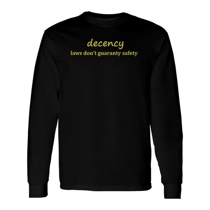 Decency Laws Dont Guaranty Safety Long Sleeve T-Shirt T-Shirt