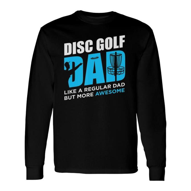 Disc Golf Disc Golfing Dad Lover Player Long Sleeve T-Shirt