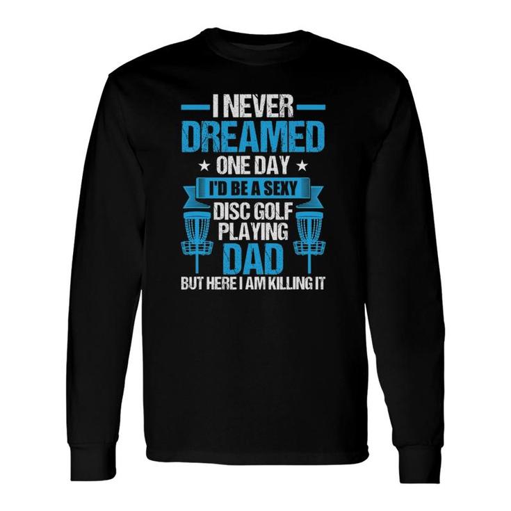 Disc Golf Playing Dad Fathers Day Long Sleeve T-Shirt