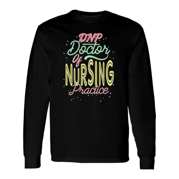 Dnp Doctor Of Nursing Practice Inspires Rn Nurse Long Sleeve T-Shirt