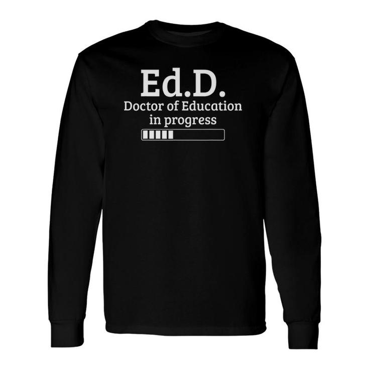 Doctor Of Education PhD Doctorate Graduation Long Sleeve T-Shirt