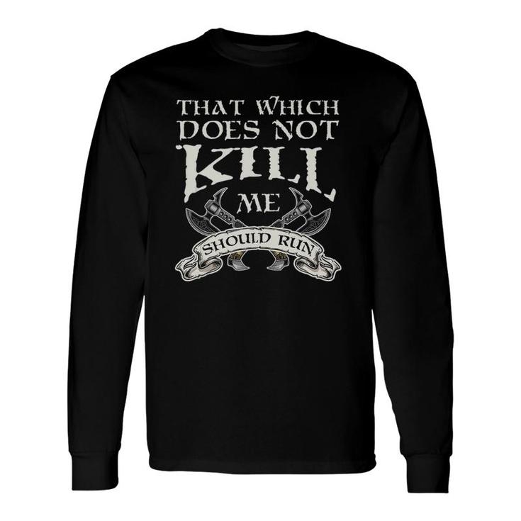 That Which Does Not Nordic Viking Warrior Norse Viking Long Sleeve T-Shirt T-Shirt