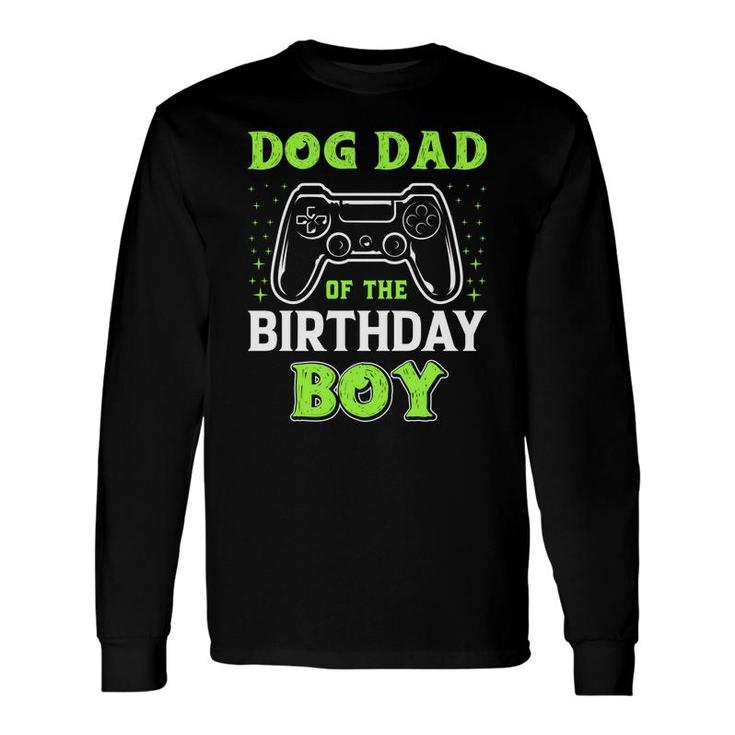 Dog Dad Of The Birthday Boy Watching Video Game Long Sleeve T-Shirt