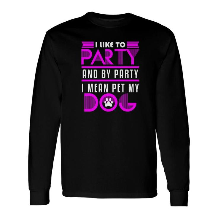 Dog Owner Party Pet My Pug Wiener Mom Dad Long Sleeve T-Shirt