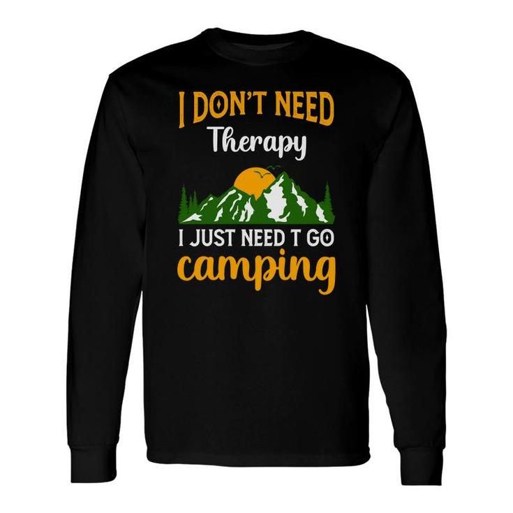 I Dont Need Therapy I Just Need Explore Travel Lover Long Sleeve T-Shirt