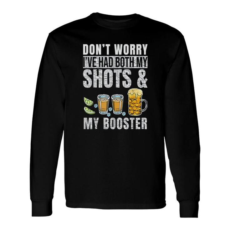 Dont Worry Ive Had Both My Shots And Booster 2022 Long Sleeve T-Shirt