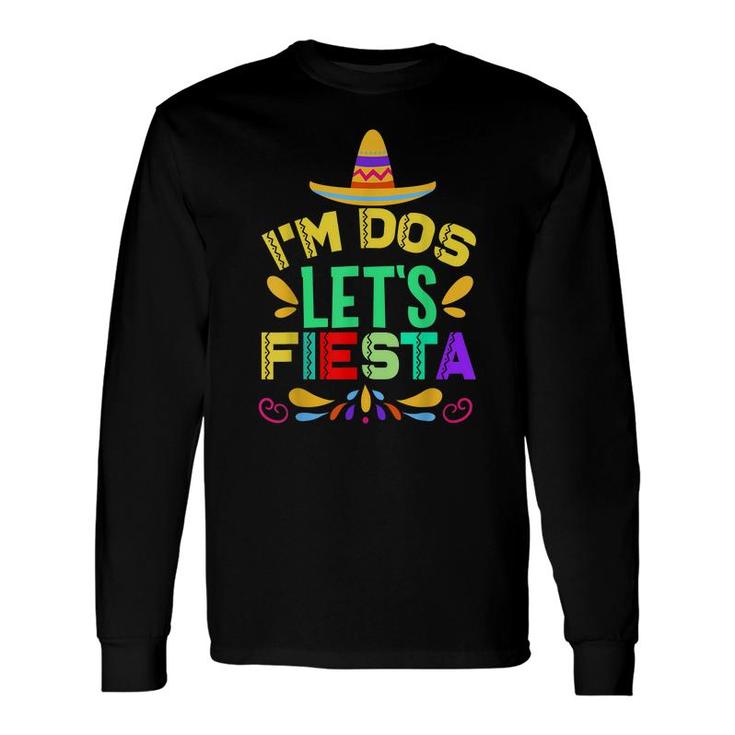 Im Dos Lets Fiesta Mexican Sombrero Birthday Long Sleeve T-Shirt