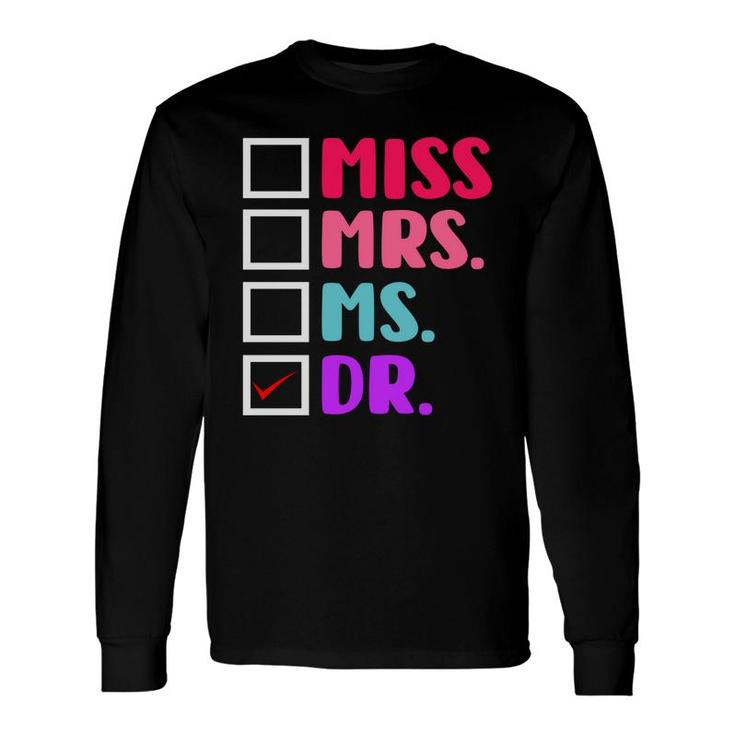 Dr Doctor Doctorate PhD Education Graduation Long Sleeve T-Shirt