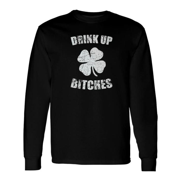 Drink Up Bitches St Patricks Day Long Sleeve T-Shirt