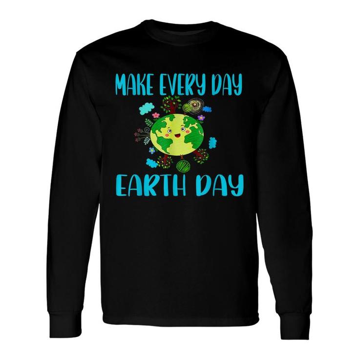 Earth Day 2022 Make Every Day Earth Day Teacher Long Sleeve T-Shirt