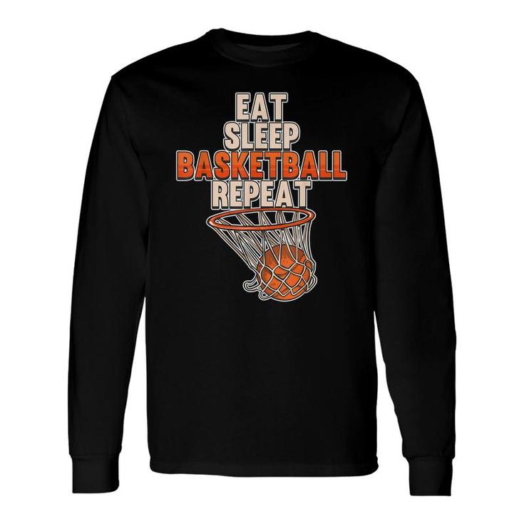 Eat Sleep Basketball Repeat Sports Coach Player Team Long Sleeve T-Shirt