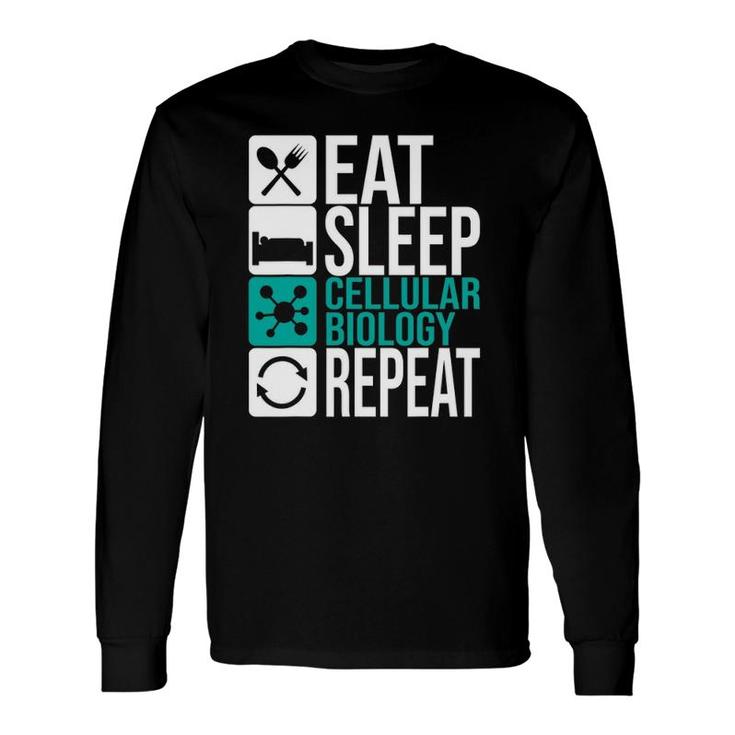 Eat Sleep Cellular Biology Repeat Biologist Cell Science Dna Long Sleeve T-Shirt