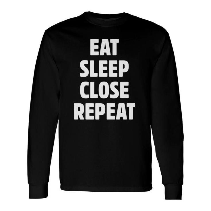 Eat Sleep Close Repeat Real Estate Realtor Long Sleeve T-Shirt