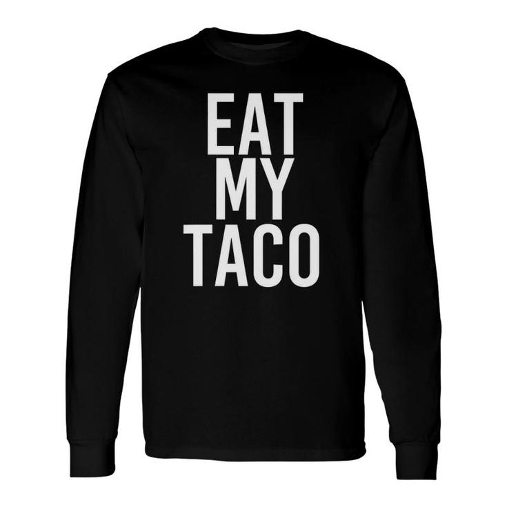Eat My Taco Lesbian Lgbt Gay Pride Naughty Idea V-Neck Long Sleeve T-Shirt T-Shirt