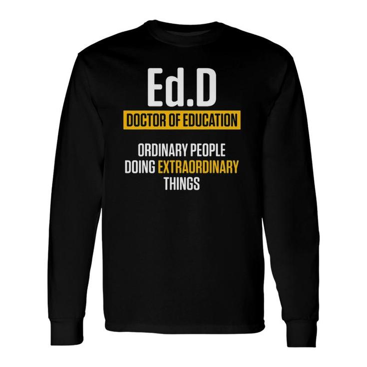 Edd Doctor Of Education Extra Doctorate Graduation Long Sleeve T-Shirt