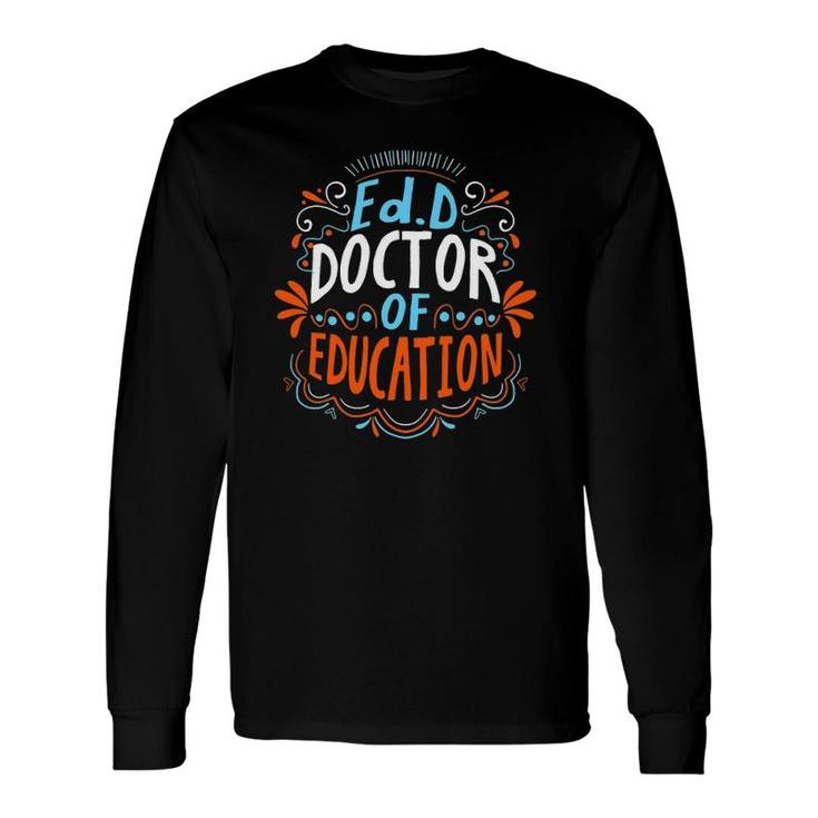 Edd Doctor Of Education Planning Doctorate Graduation Long Sleeve T-Shirt