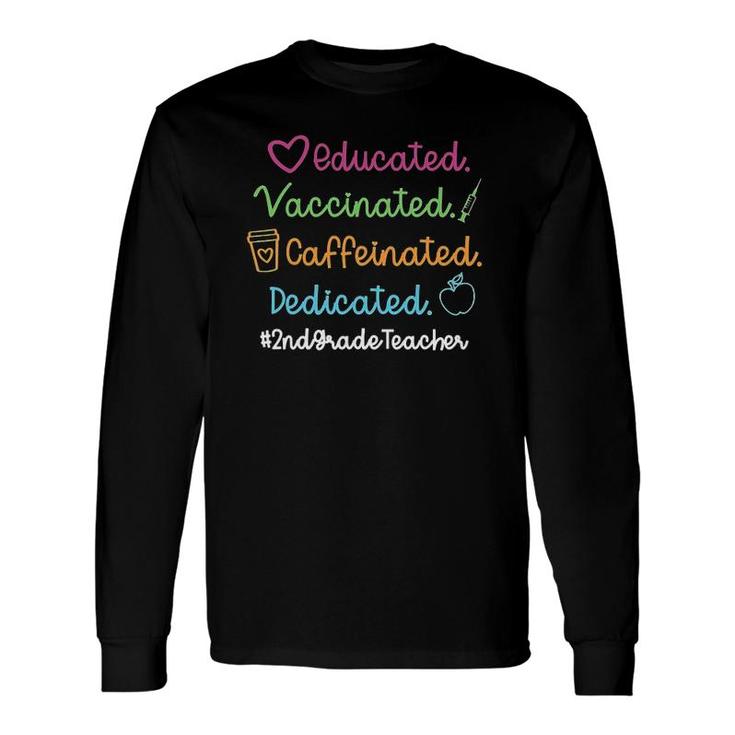 Educated Vaccinated Caffinated 2Nd Grade Teacher Long Sleeve T-Shirt
