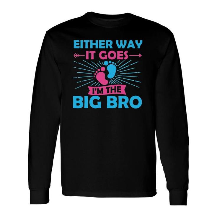 Either Way It Goes Im The Big Bro Gender Reveal Party Baby Long Sleeve T-Shirt