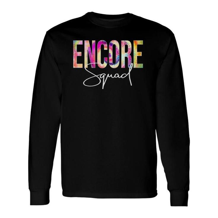 Encore Squad Tie Dye Back To School Teacher Student Long Sleeve T-Shirt