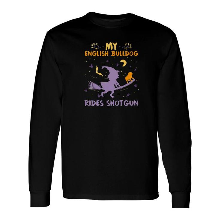 My English Bulldog Rides Shotgun Shirt Halloween Dog Mom Dad Long Sleeve T-Shirt