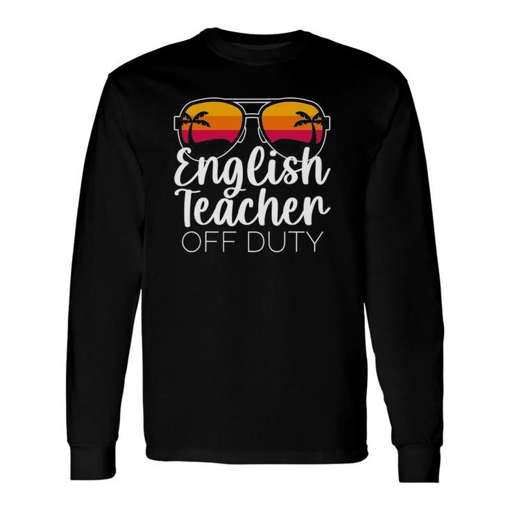 English Teacher Off Duty Sunglasses Beach Sunset Long Sleeve T-Shirt