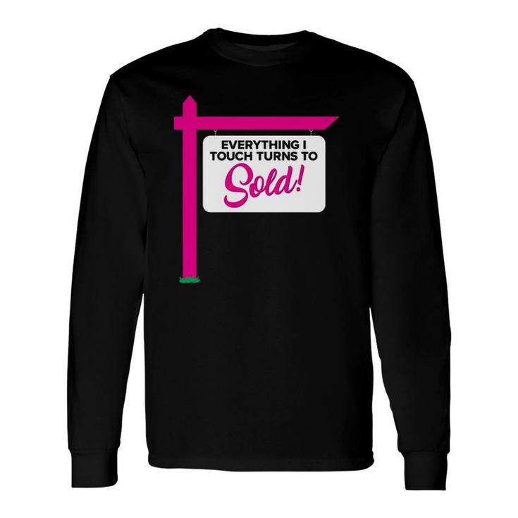 Real Estate Agent T-Shirt - Everything I Touch Turns To Sold Real Estate Agent T-Shirt - Everything I Touch Turns To Sold