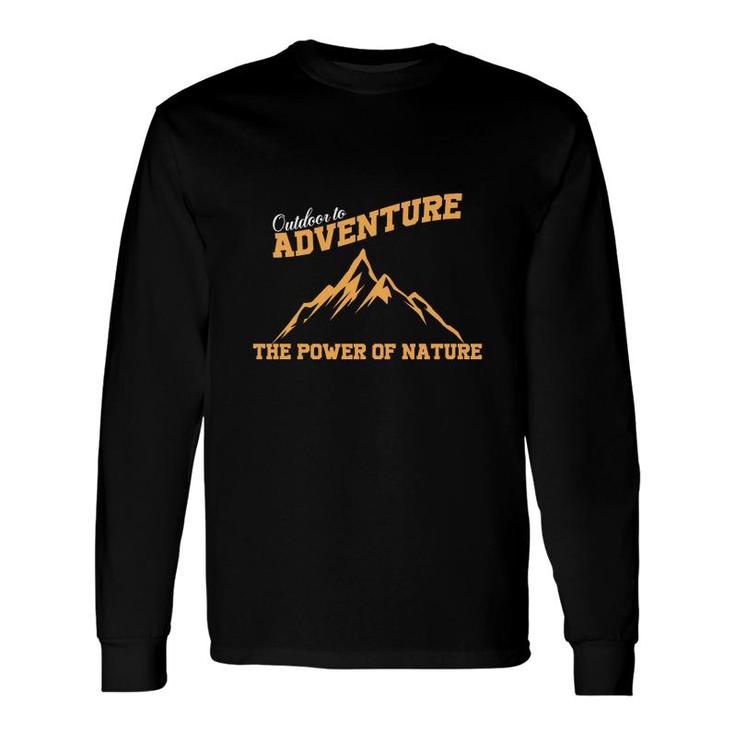 Explore Travel Lover Outdoor Adventure The Power Of Nature Long Sleeve T-Shirt
