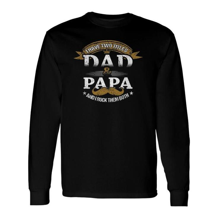 Family Dad & Papa Fathers Day Grandpa Daddy Long Sleeve T-Shirt