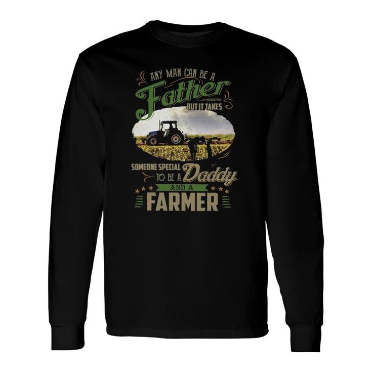 Farmer Dad Any Man Can Be A Father Farming Dad Fathers Day Long Sleeve T-Shirt