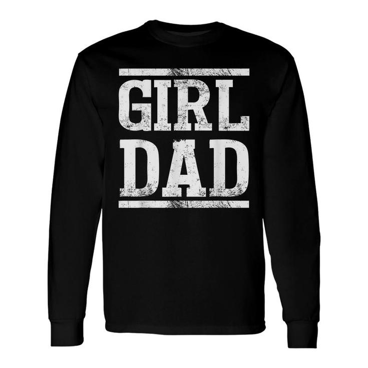 Father Of Girls Proud New Girl Dad Vintage Long Sleeve T-Shirt