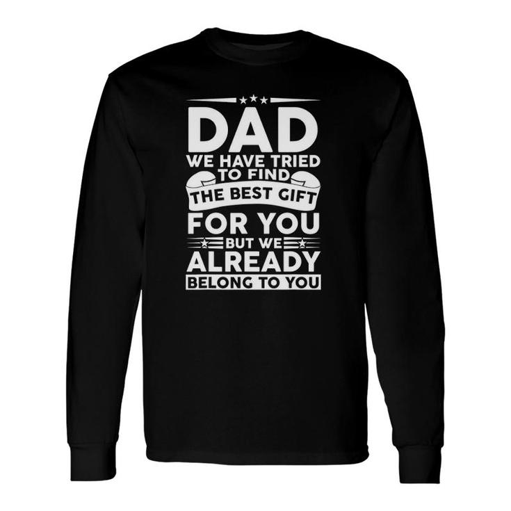 Fathers Day For Best Dad From Daughter Son Wife Long Sleeve T-Shirt