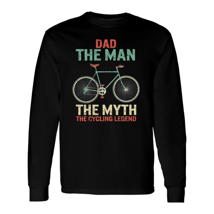 Fathers Day Dad Man Myth The Cycling Legend Husband Grandpa Long Sleeve T-Shirt
