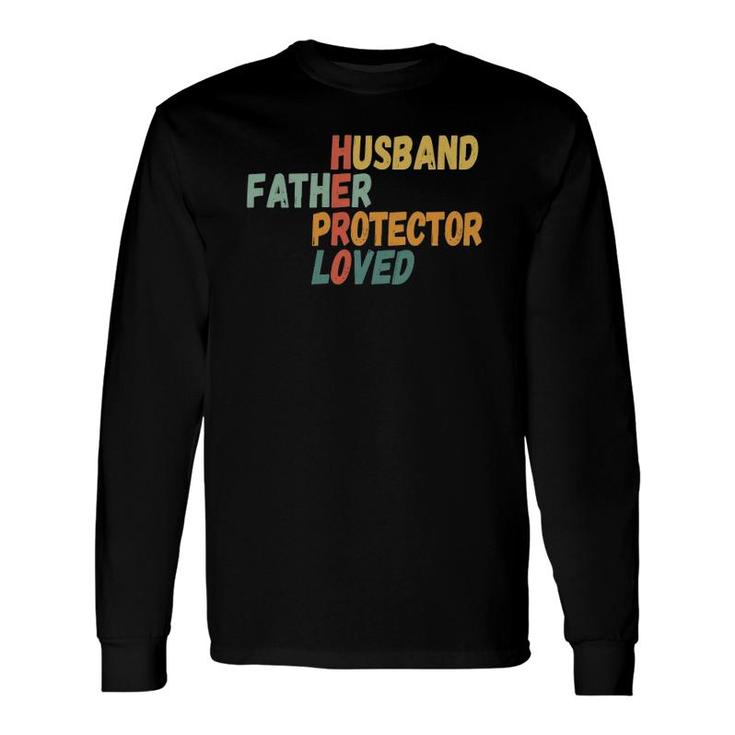 Fathers Day Father Husband Protector Loved Hero Dad Long Sleeve T-Shirt