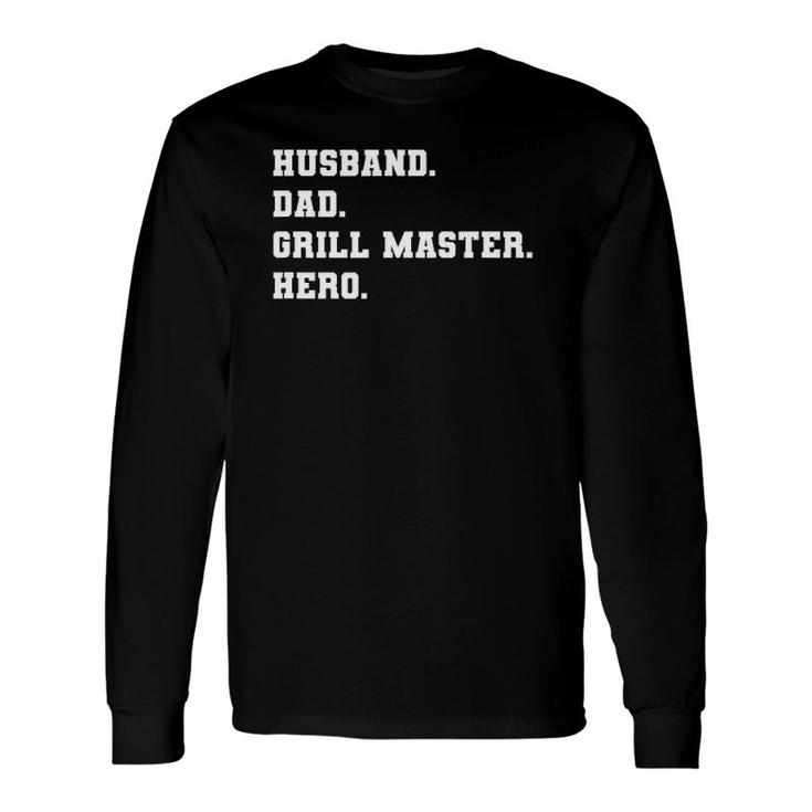 Fathers Day Outfit Husband Dad Grill Master Hero Quote Long Sleeve T-Shirt