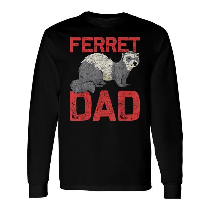 Fathers Day Pet Dad Ferret Long Sleeve T-Shirt